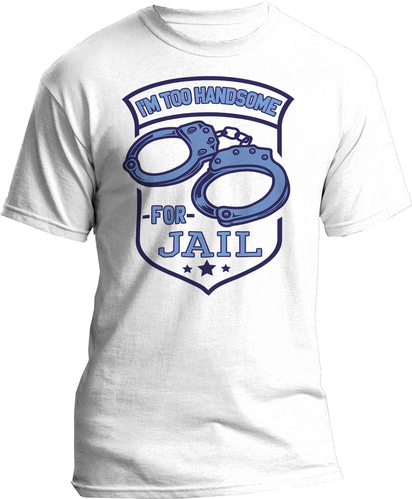 I'm Too Handsome For Jail T-Shirt