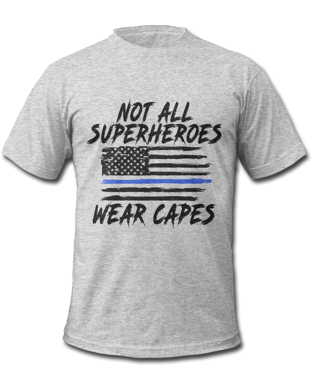 Not All Superheroes Wear Capes - Thin Blue Line T-Shirt