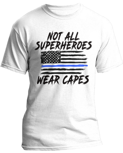 Not All Superheroes Wear Capes - Thin Blue Line T-Shirt